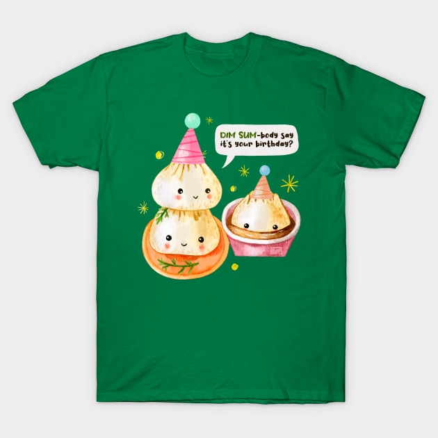 Chinese Dimsum Dim Sum-body Somebody Happy Birthday Kid Puns T-Shirt by porcodiseno